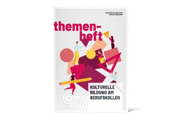 Themenheft | Kulturelle Bildung am Berufskolleg Themenheft | Kulturelle Bildung am Berufskolleg